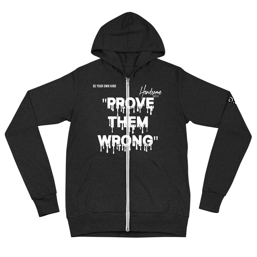 Handsome Indeed Prove Them Wrong Unisex zip hoodie