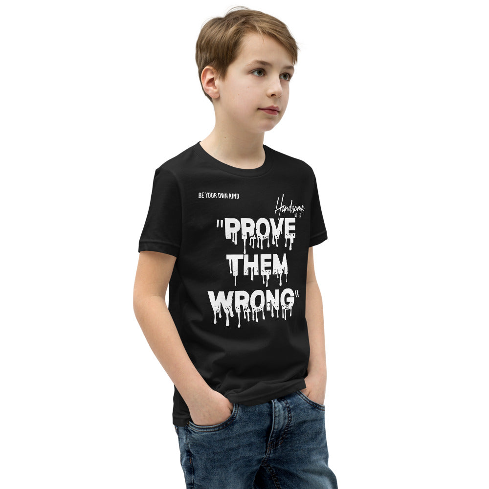 Handsome Indeed Prove Them Wrong Youth Short Sleeve T-Shirt